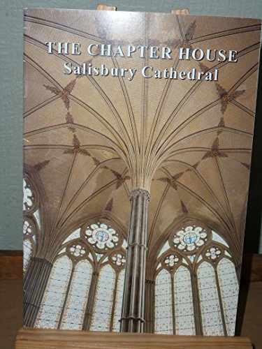 Beispielbild fr The Chapter House : Salisbury Cathedral zum Verkauf von D2D Books