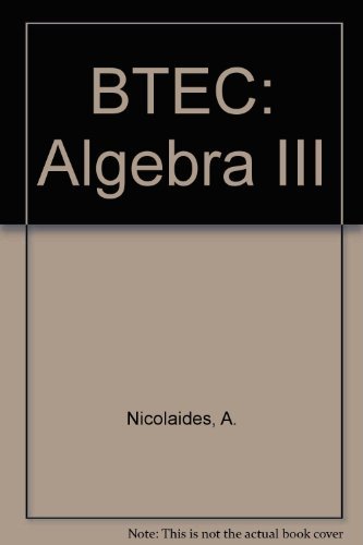 Algebra III (BTEC Series) (9781872684246) by Nicolaides, Anthony