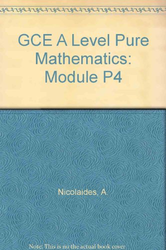 GCE A Level Pure Mathematics: Module P4