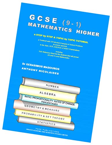 9781872684512: GCSE (9-1): MATHEMATICS HIGHER: A Step by Step and Topic by Topic TUTORIAL, a Textbook with 576 Worked Examples & Solved Problems to ensure success ... that will pursue AS and A Level Mathematics.