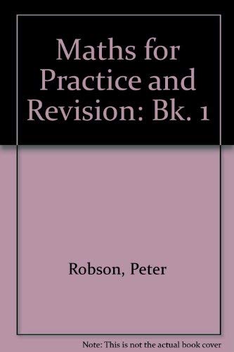 Imagen de archivo de Maths for Practice and Revision: Bk. 1 a la venta por WorldofBooks