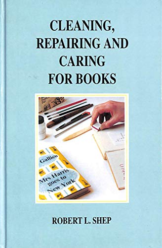 Beispielbild fr Cleaning, Repairing and Caring for Books by Shep, Robert L. ( Author ) ON May-02-1998, Paperback zum Verkauf von Reuseabook