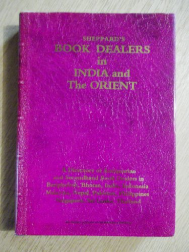 Stock image for Sheppard's Book Dealers in India and the Orient (Sheppard Series) for sale by Kennys Bookstore