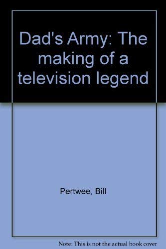 Beispielbild fr Dad's Army: The making of a television legend zum Verkauf von WorldofBooks