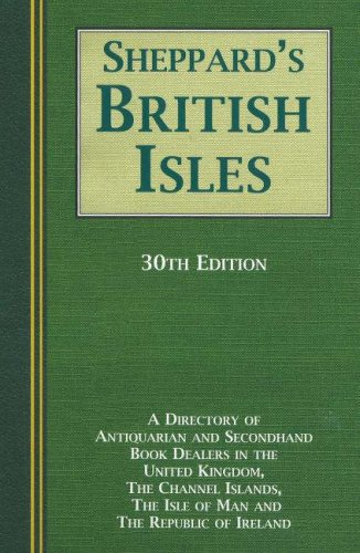 Beispielbild fr Sheppard's British Isles 30th Edition: A Directory of Antiquarian and Second-Hand Book Dealers in the United Kingdom, the Channel Islands, the Isle of Man and the Republic of Ireland zum Verkauf von AwesomeBooks