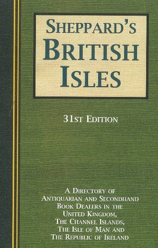 Beispielbild fr Sheppard's British Isles: A Directory of Antiquarian & Second-Hand Book Dealers in the United Kingdom, the Channel Islands, the Isle of Man & the Republic of Ireland -- 31st Edition zum Verkauf von WorldofBooks