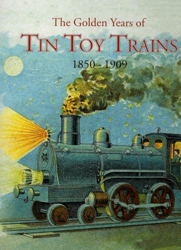 Beispielbild fr The Golden Years of Tin Toy Trains zum Verkauf von BGV Books LLC