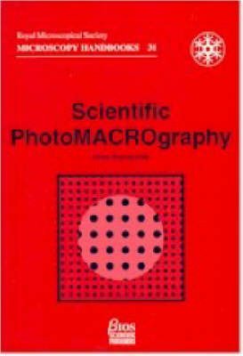 Beispielbild fr Scientific PhotoMACROgraphy (Microscopy Handbooks) zum Verkauf von WorldofBooks