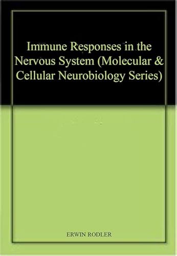 Stock image for IMMUNE RESPONSES IN THE NERVOUS SYSTEM (MOLECULAR & CELLULAR NEUROBIOLOGY SERIES) for sale by Basi6 International
