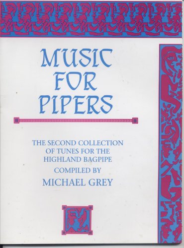 Music for pipers: The second collection of tunes for the Highland bagpipe (9781872754017) by Michael Grey