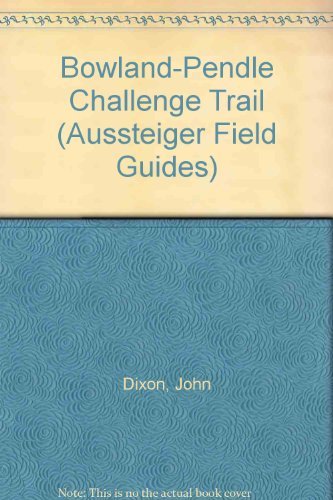 Bowland-Pendle Challenge Trail (Aussteiger Field Guides) (9781872764061) by John Dixon