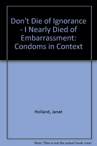 Don't Die of Ignorance - I Nearly Died of Embarrassment (9781872767505) by Janet Holland