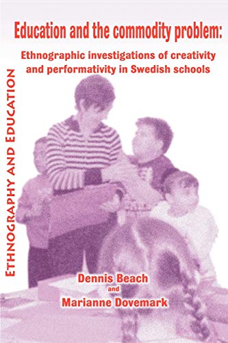 Stock image for Education and the Commodity Problem: Ethnographic Investigations of Creativity and Performativity in Swedish Schools for sale by Lucky's Textbooks