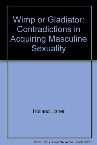 Beispielbild fr Wimp or Gladiator: Contradictions in Acquiring Masculine Sexuality (WRAP/MRAP Paper 9) zum Verkauf von PsychoBabel & Skoob Books