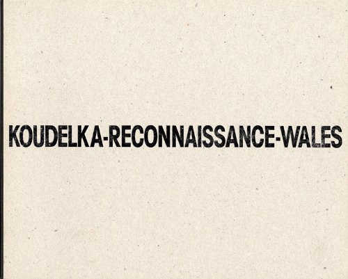 Josef Koudelka: Reconnaissance Wales