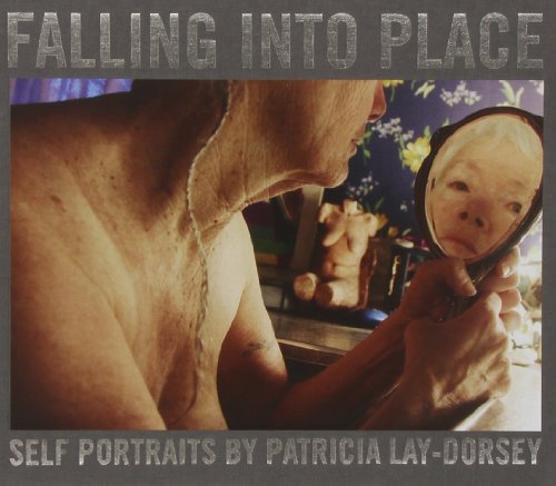 Beispielbild fr FALLING INTO PLACE : SELF PORTRAITS BY PATRICIA LAY-DORSEY zum Verkauf von Basi6 International