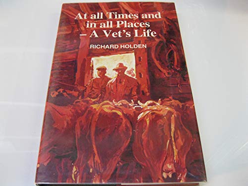 At All Times in All Places: A Vet's Life (9781872795430) by Holden, Richard