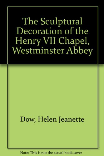 Stock image for The Sculptural Decoration of the Henry VII Chapel, Westminster Abbey for sale by Better World Books Ltd