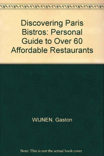 Beispielbild fr Discovering Paris Bistros: Personal Guide to Over 60 Affordable Restaurants zum Verkauf von Reuseabook