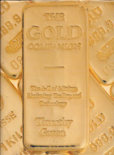 Imagen de archivo de The Gold Companion: The A-Z of Mining, Marketing, Trading and Technology a la venta por Friends of  Pima County Public Library