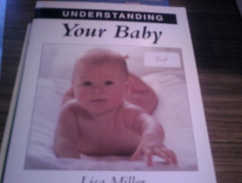 Imagen de archivo de Understanding Your Baby (Understanding Your Child S.) a la venta por WorldofBooks