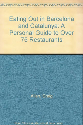 Stock image for Eating Out in Barcelona and Catalunya: A Personal Guide to Over 75 Restaurants for sale by WorldofBooks