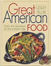 Beispielbild fr Great American Food: From the Pioneers to the Present Day zum Verkauf von AwesomeBooks