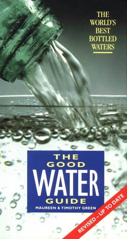 Imagen de archivo de The Good Water Guide: The World's Best Bottled Waters a la venta por Goldstone Books