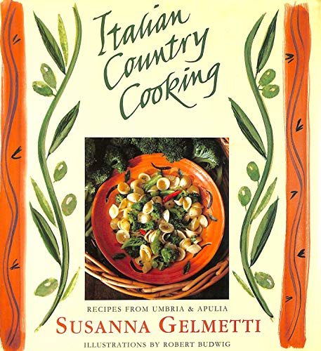 Imagen de archivo de Italian Country Cooking: Recipes from Umbria & Apulia a la venta por WorldofBooks