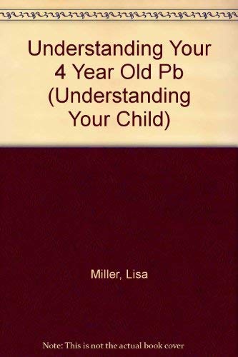 Imagen de archivo de Understanding Your 4 Year Old (Understanding Your Child S.) a la venta por WorldofBooks