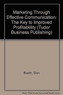 Stock image for Marketing Through Effective Commun: The Key to Improved Profitablility (Tudor Business Publishing) for sale by medimops