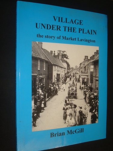 Imagen de archivo de Village Under the Plain: Story of Market Lavington a la venta por Goldstone Books