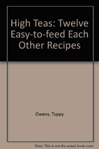 Stock image for High Teas: Twelve Easy-to-feed Each Other Recipes for sale by WorldofBooks