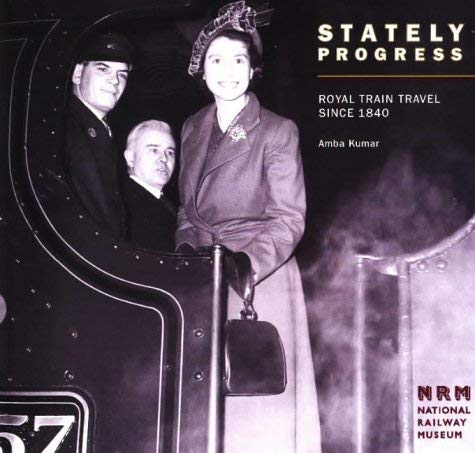 Stock image for Stately Progress: Royal Train Travel Since 1840 for sale by WorldofBooks