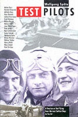 9781872836201: Test Pilots: A Treatise on Test Flying from the Very Earliest Days to the Jet