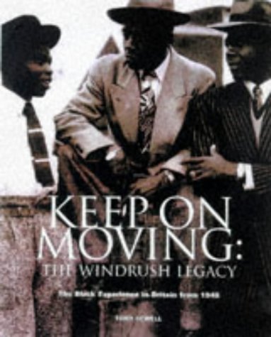 Stock image for Keep on Moving: The Windrush Legacy - The Black Experience in Britain from 1948. for sale by WorldofBooks