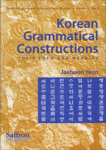 9781872843360: Korean Grammatical Constructions: Their Form and Meaning: 1 (Saffron Korean Linguistics Series)