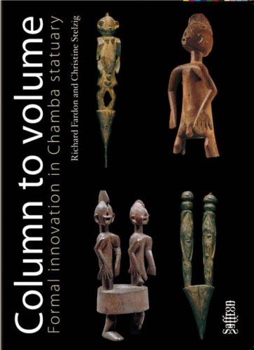 Column to Volume: Formal Innovation in Chamba Statuary: Pt. 1 (Saffron Afriscopes) (9781872843469) by Fardon, Richard; Stelzig, Christine