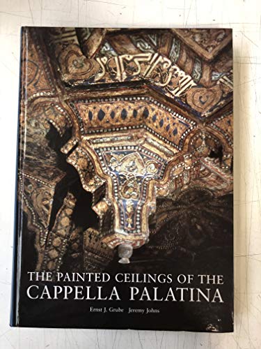 The Painted Ceilings of the Cappella Palatina (Islamic Art) (English and Italian Edition) (9781872843810) by Jeremy Johns