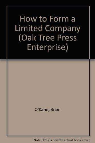 9781872853055: How to form a limited company: Complete with copy forms, example memorandum and articles of association, example registers, agenda for first meeting ... need! (The Oak Tree Press enterprise series)