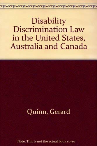 Disability discrimination law in the United States, Australia, and Canada (9781872853369) by G Quinn