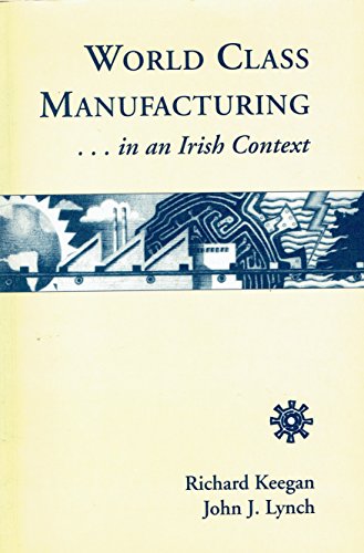 World class manufacturing in an Irish context (9781872853673) by Richard Keegan