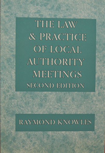 The Law and Practice of Local Authority Meetings.