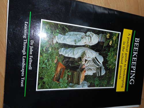 Beekeeping: A Practical Guide to Beekeeping in the School Grounds (9781872865034) by Feltwell, John