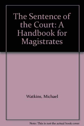 Beispielbild fr The Sentence of the Court: A Handbook for Magistrates zum Verkauf von Goldstone Books