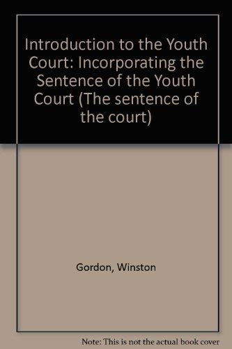 Introduction to the youth court: Incorporating the sentence of the youth court (9781872870366) by Gordon, Winston