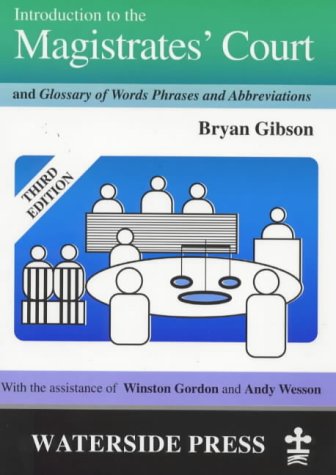 Introduction to the Magistrates' Court: And Glossary of Words, Phrases and Abbreviations (Introductory Series) (9781872870687) by Bryan Gibson; Winston Gordon; Andy Wesson