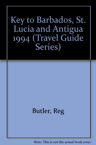 The Key to Barbados, St. Lucia and Antigua 1994 (Travel Guide Series) (9781872876146) by Butler, Roger
