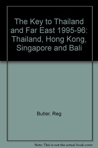 Imagen de archivo de The Key to Thailand and the Far East 1995/96 (The Key to Thailand and Far East: Thailand, Hong Kong, Singapore and Bali) a la venta por medimops
