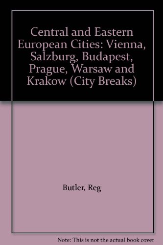Stock image for Central and Eastern European Cities: Vienna, Salzburg, Prague, Budapest, Warsaw and Krakow (City Breaks) for sale by Goldstone Books
